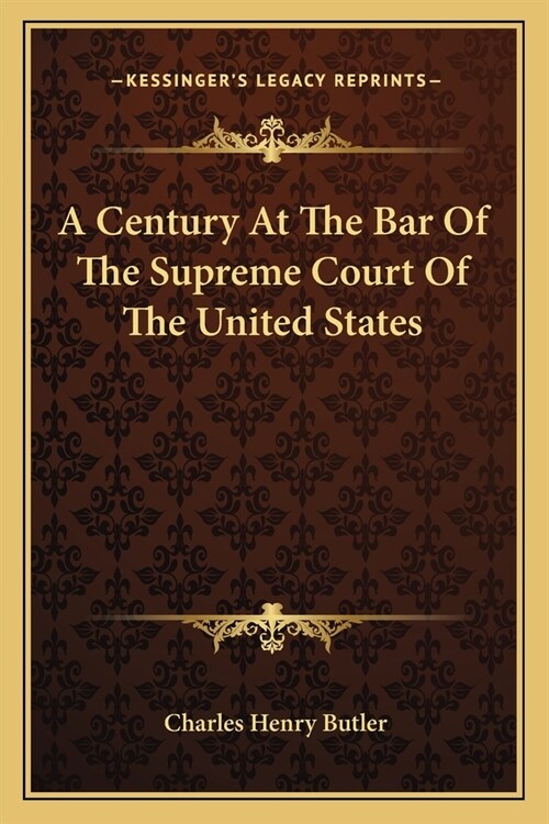 A Century At The Bar Of The Supreme Court Of The United States (Paperback)