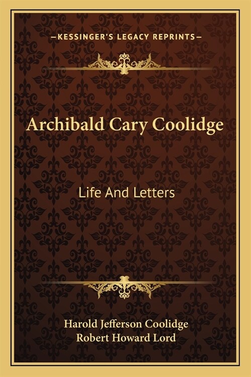 Archibald Cary Coolidge: Life And Letters (Paperback)