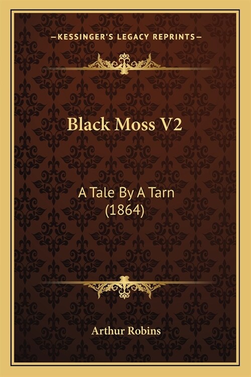 Black Moss V2: A Tale By A Tarn (1864) (Paperback)