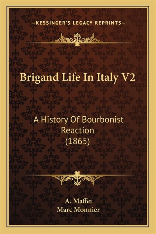 Brigand Life In Italy V2: A History Of Bourbonist Reaction (1865) (Paperback)