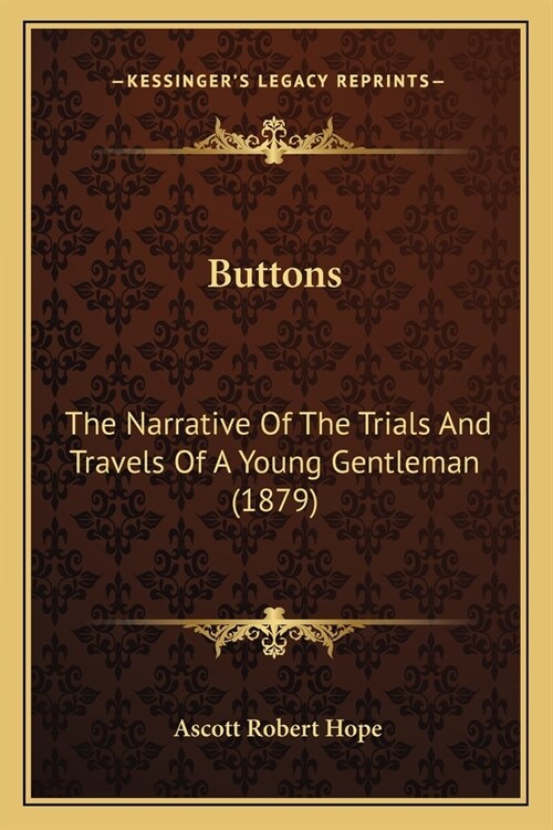 Buttons: The Narrative Of The Trials And Travels Of A Young Gentleman (1879) (Paperback)