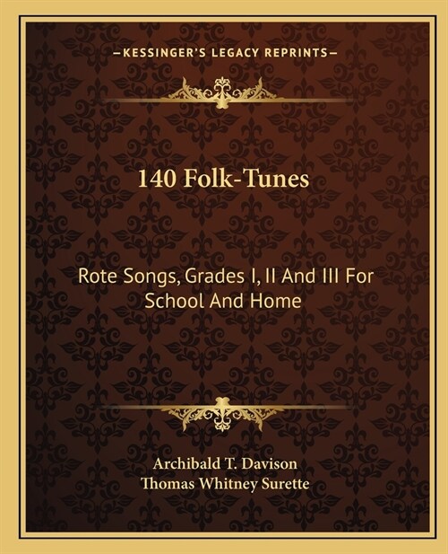 140 Folk-Tunes: Rote Songs, Grades I, II And III For School And Home (Paperback)