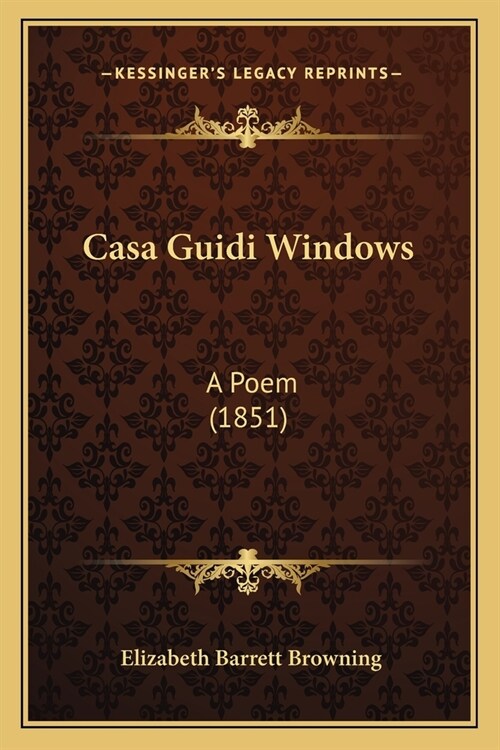Casa Guidi Windows: A Poem (1851) (Paperback)