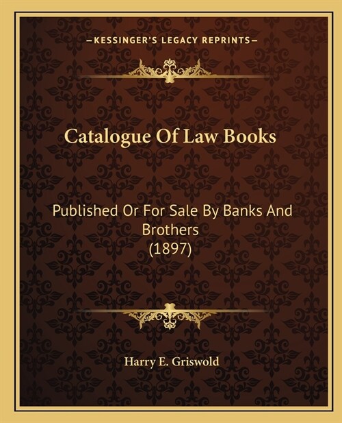 Catalogue Of Law Books: Published Or For Sale By Banks And Brothers (1897) (Paperback)