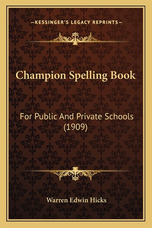 Champion Spelling Book: For Public And Private Schools (1909) (Paperback)