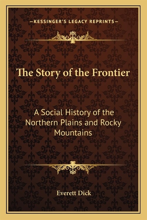 The Story of the Frontier: A Social History of the Northern Plains and Rocky Mountains (Paperback)