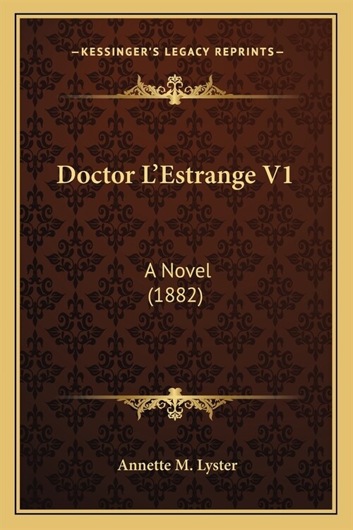 Doctor LEstrange V1: A Novel (1882) (Paperback)