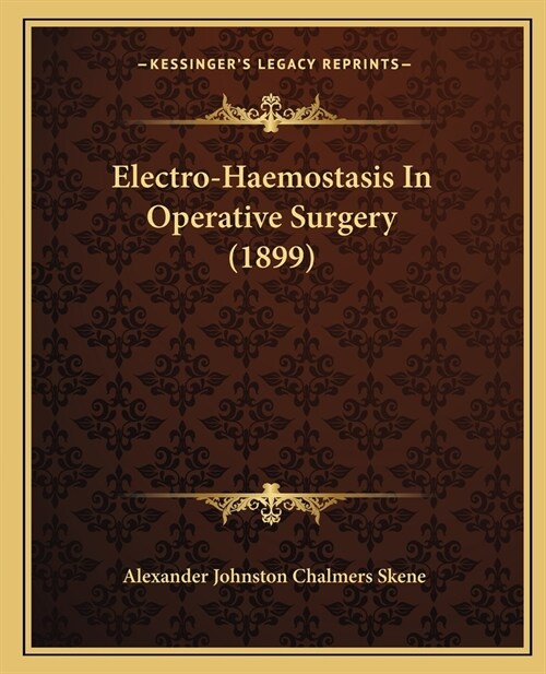 Electro-Haemostasis In Operative Surgery (1899) (Paperback)