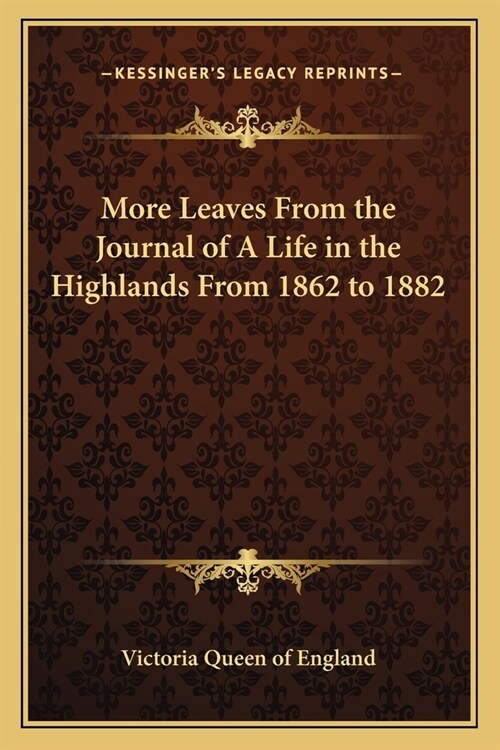 More Leaves From the Journal of A Life in the Highlands From 1862 to 1882 (Paperback)