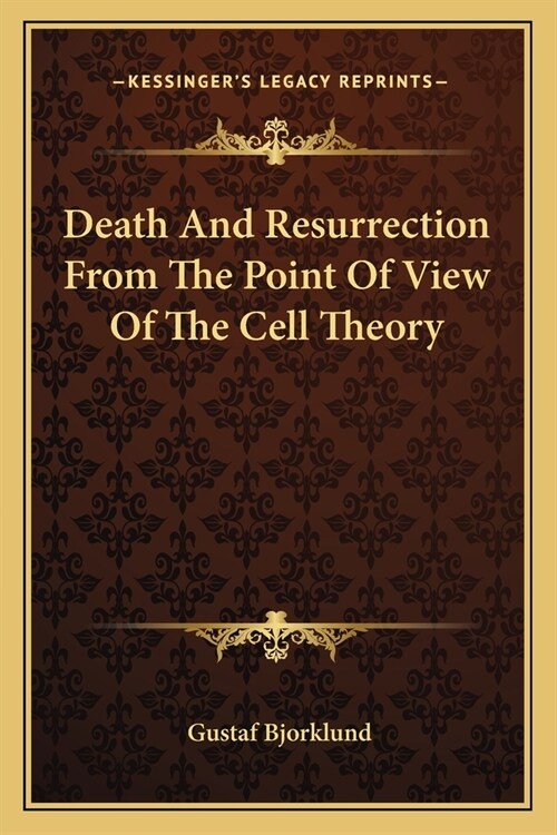Death And Resurrection From The Point Of View Of The Cell Theory (Paperback)