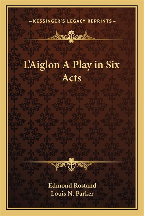 LAiglon A Play in Six Acts (Paperback)