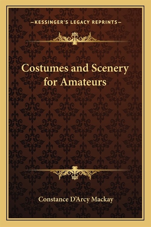 Costumes and Scenery for Amateurs (Paperback)