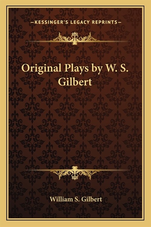 Original Plays by W. S. Gilbert (Paperback)