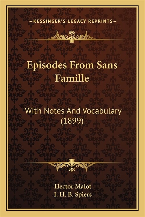 Episodes From Sans Famille: With Notes And Vocabulary (1899) (Paperback)