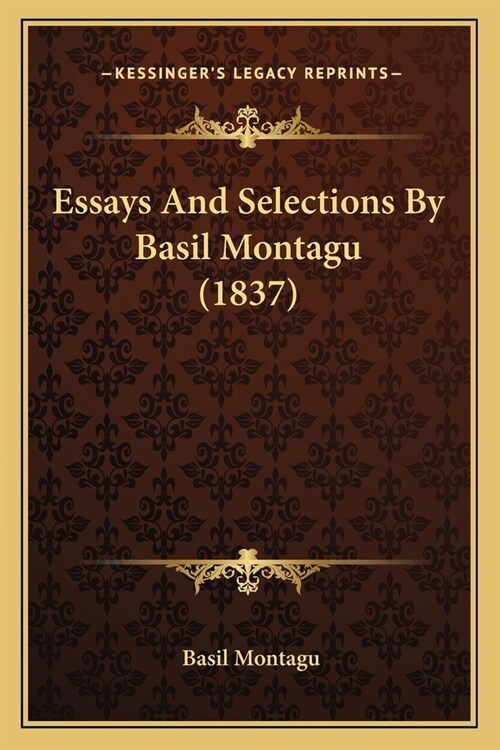 Essays And Selections By Basil Montagu (1837) (Paperback)