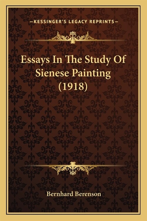 Essays In The Study Of Sienese Painting (1918) (Paperback)