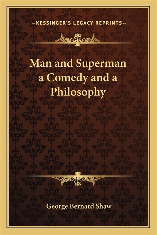 Man and Superman a Comedy and a Philosophy (Paperback)