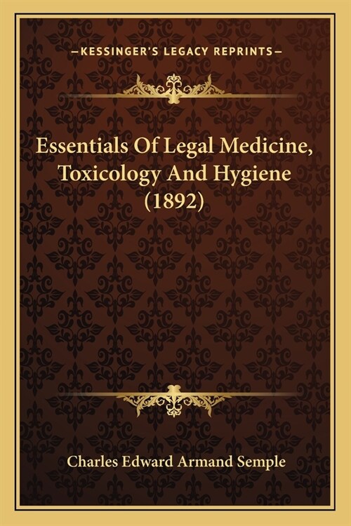 Essentials Of Legal Medicine, Toxicology And Hygiene (1892) (Paperback)