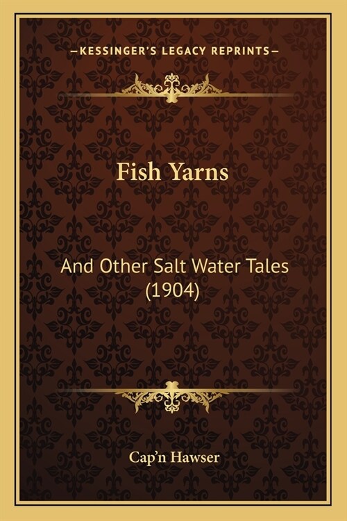 Fish Yarns: And Other Salt Water Tales (1904) (Paperback)