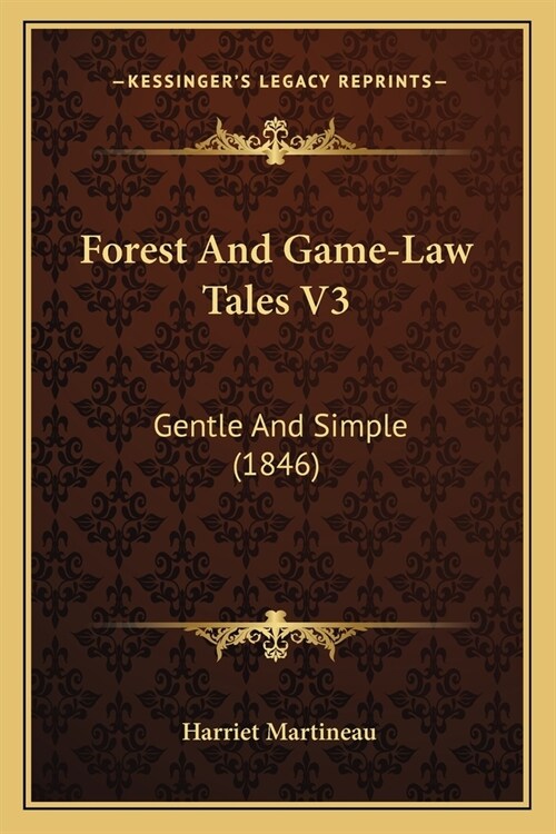 Forest And Game-Law Tales V3: Gentle And Simple (1846) (Paperback)