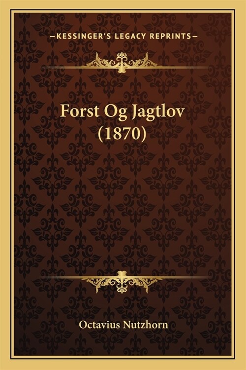 Forst Og Jagtlov (1870) (Paperback)
