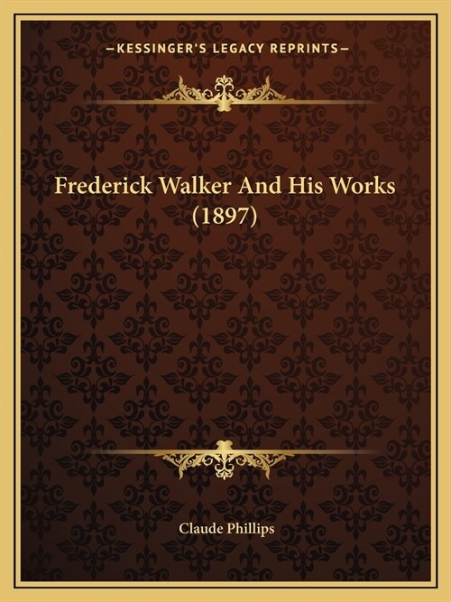 Frederick Walker And His Works (1897) (Paperback)