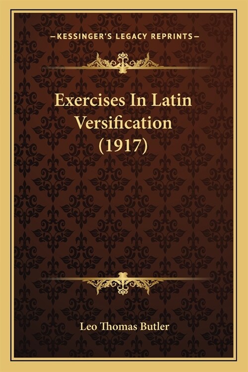 Exercises In Latin Versification (1917) (Paperback)