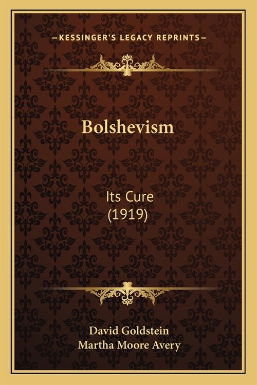 Bolshevism: Its Cure (1919) (Paperback)