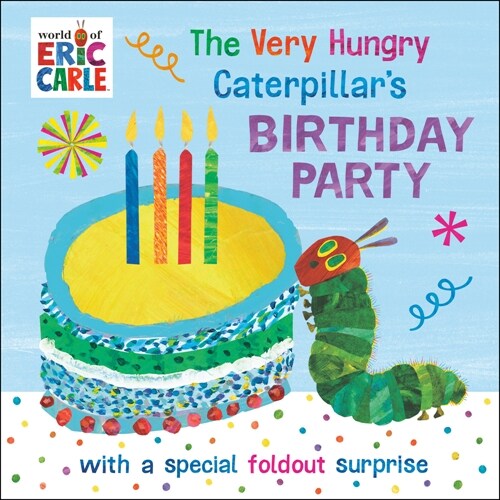 The Very Hungry Caterpillars Birthday Party: With a Special Foldout Surprise (Board Books)