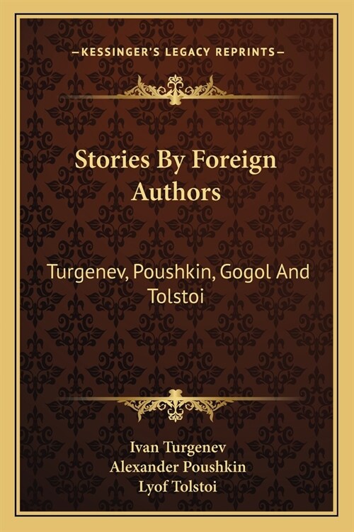 Stories By Foreign Authors: Turgenev, Poushkin, Gogol And Tolstoi (Paperback)