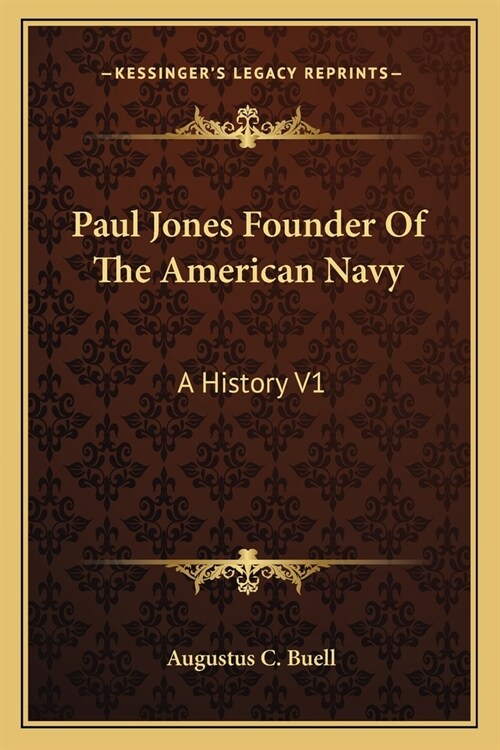 Paul Jones Founder Of The American Navy: A History V1 (Paperback)