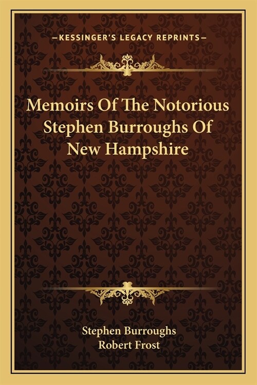 Memoirs Of The Notorious Stephen Burroughs Of New Hampshire (Paperback)
