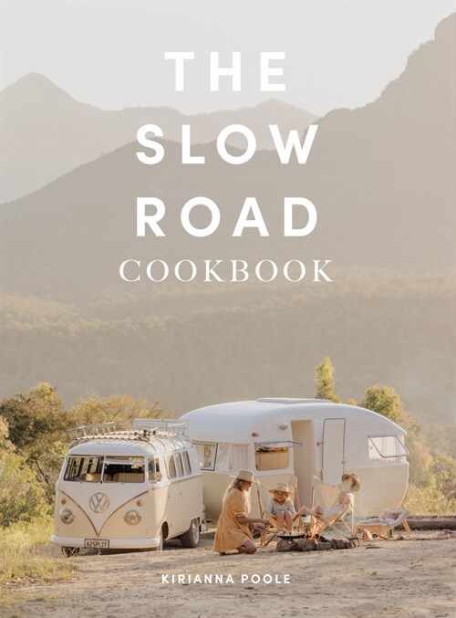 The Slow Road Cookbook: Camp Cooking for Family Adventures (Spiral)