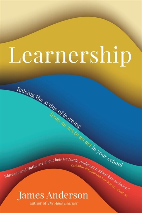 Learnership: Raising the status of learning from an act to an art in your school (Paperback)