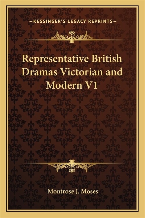 Representative British Dramas Victorian and Modern V1 (Paperback)