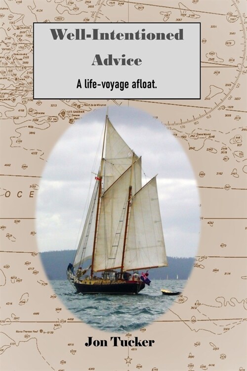 Well-Intentioned Advice: A Life-Voyage Afloat (Paperback)