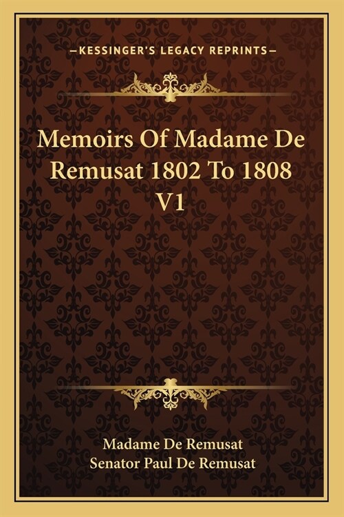 Memoirs Of Madame De Remusat 1802 To 1808 V1 (Paperback)