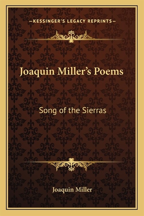 Joaquin Millers Poems: Song of the Sierras (Paperback)