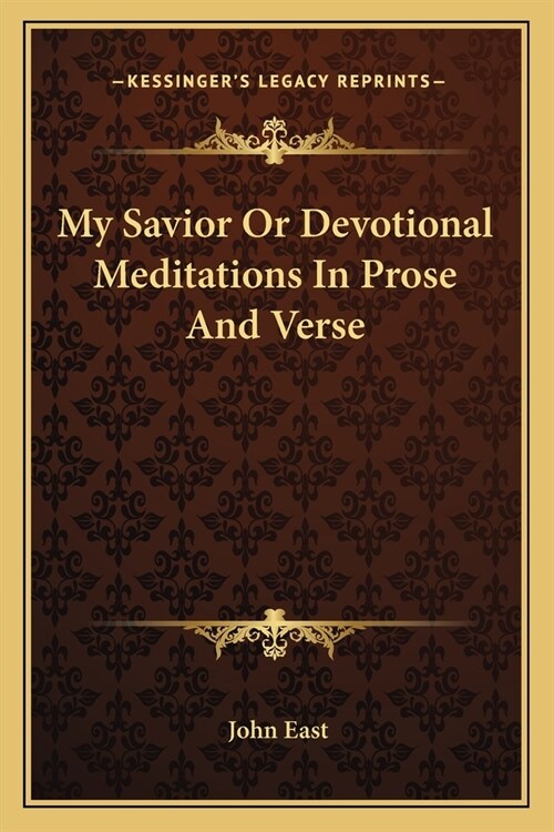 My Savior Or Devotional Meditations In Prose And Verse (Paperback)