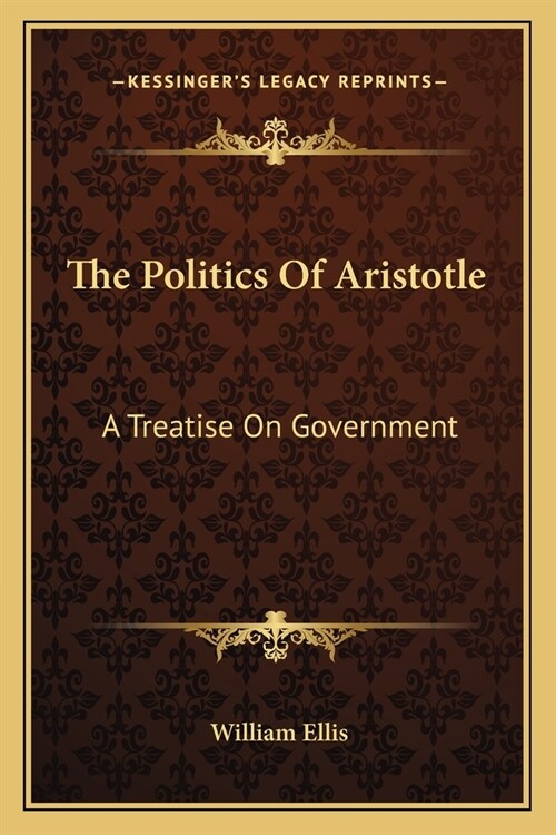 The Politics Of Aristotle: A Treatise On Government (Paperback)