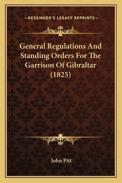 General Regulations And Standing Orders For The Garrison Of Gibraltar (1825) (Paperback)