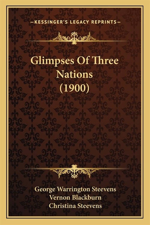 Glimpses Of Three Nations (1900) (Paperback)