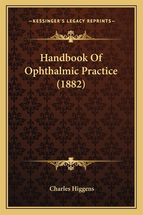 Handbook Of Ophthalmic Practice (1882) (Paperback)