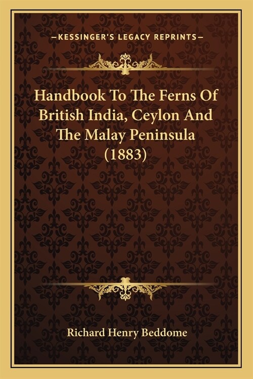 Handbook To The Ferns Of British India, Ceylon And The Malay Peninsula (1883) (Paperback)