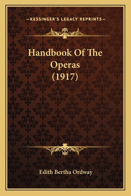 Handbook Of The Operas (1917) (Paperback)