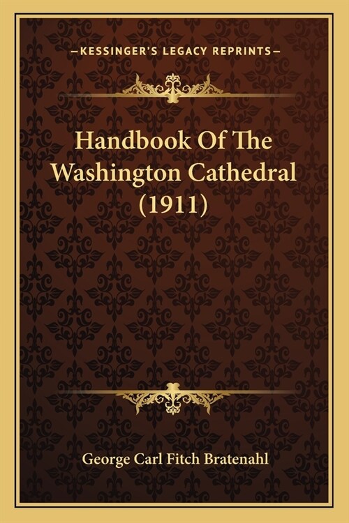 Handbook Of The Washington Cathedral (1911) (Paperback)