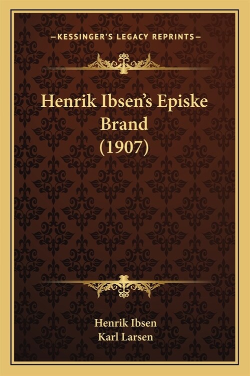 Henrik Ibsens Episke Brand (1907) (Paperback)