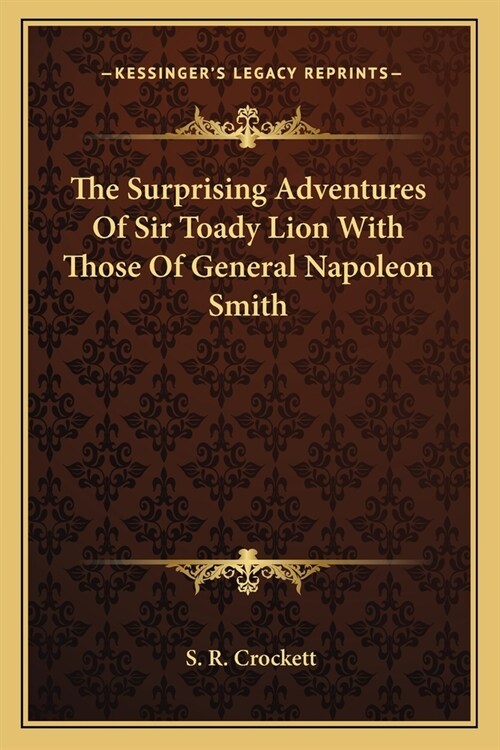 The Surprising Adventures Of Sir Toady Lion With Those Of General Napoleon Smith (Paperback)