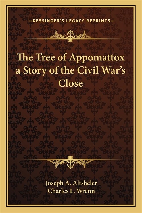 The Tree of Appomattox a Story of the Civil Wars Close (Paperback)