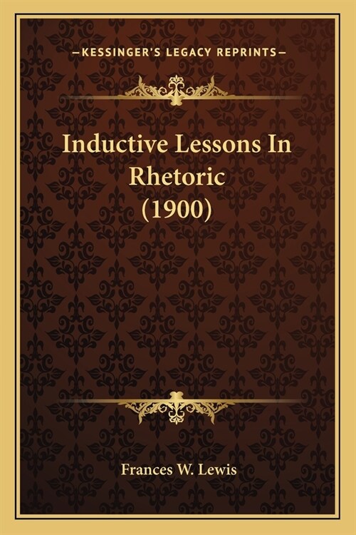 Inductive Lessons In Rhetoric (1900) (Paperback)